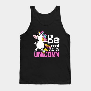 Be Cool As A Unicorn Funny Tank Top